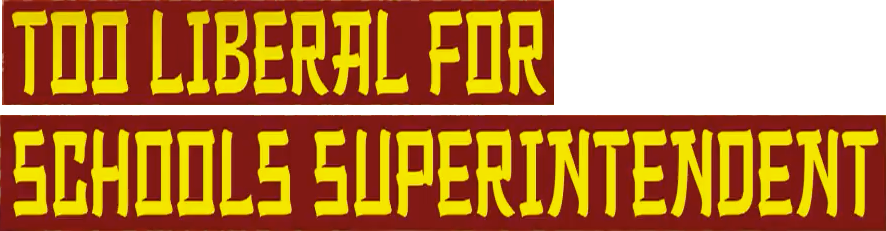 Too Liberal for Schools Superintendent