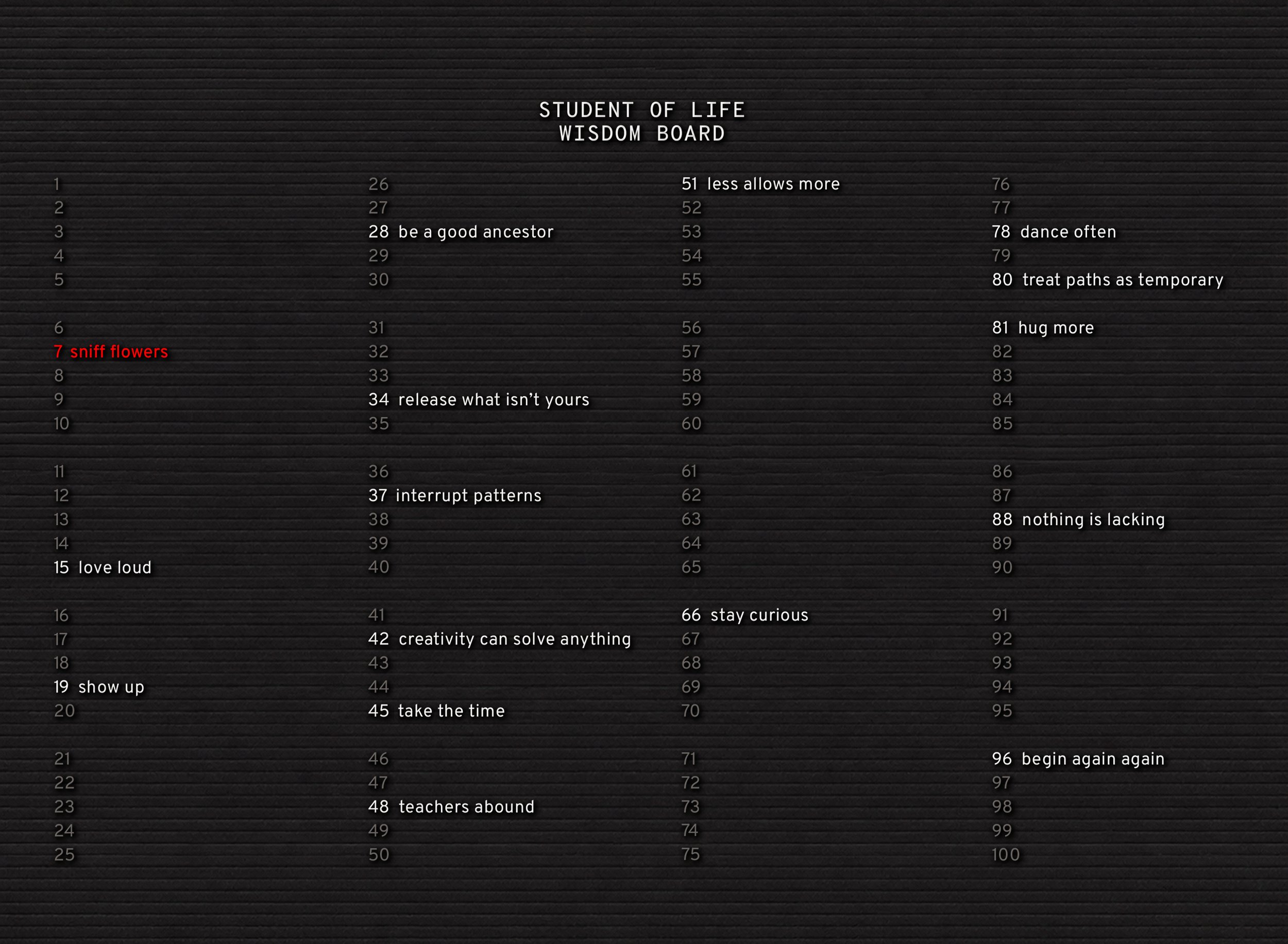 A black letter board with white text titled 'Student of Life Wisdom Board'. The board displays a list of numbered life wisdom quotes, with one line saying '7 sniff flowers' in red, and other quotes such as 'be a good ancestor', 'love loud', and 'show
