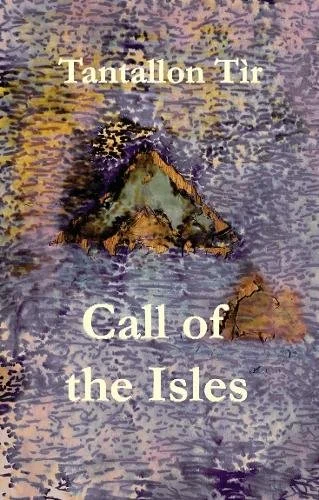 Book cover with an illustration of a rocky island surrounded by water and the title 'Call of the Isles' by Tantallon Tir.