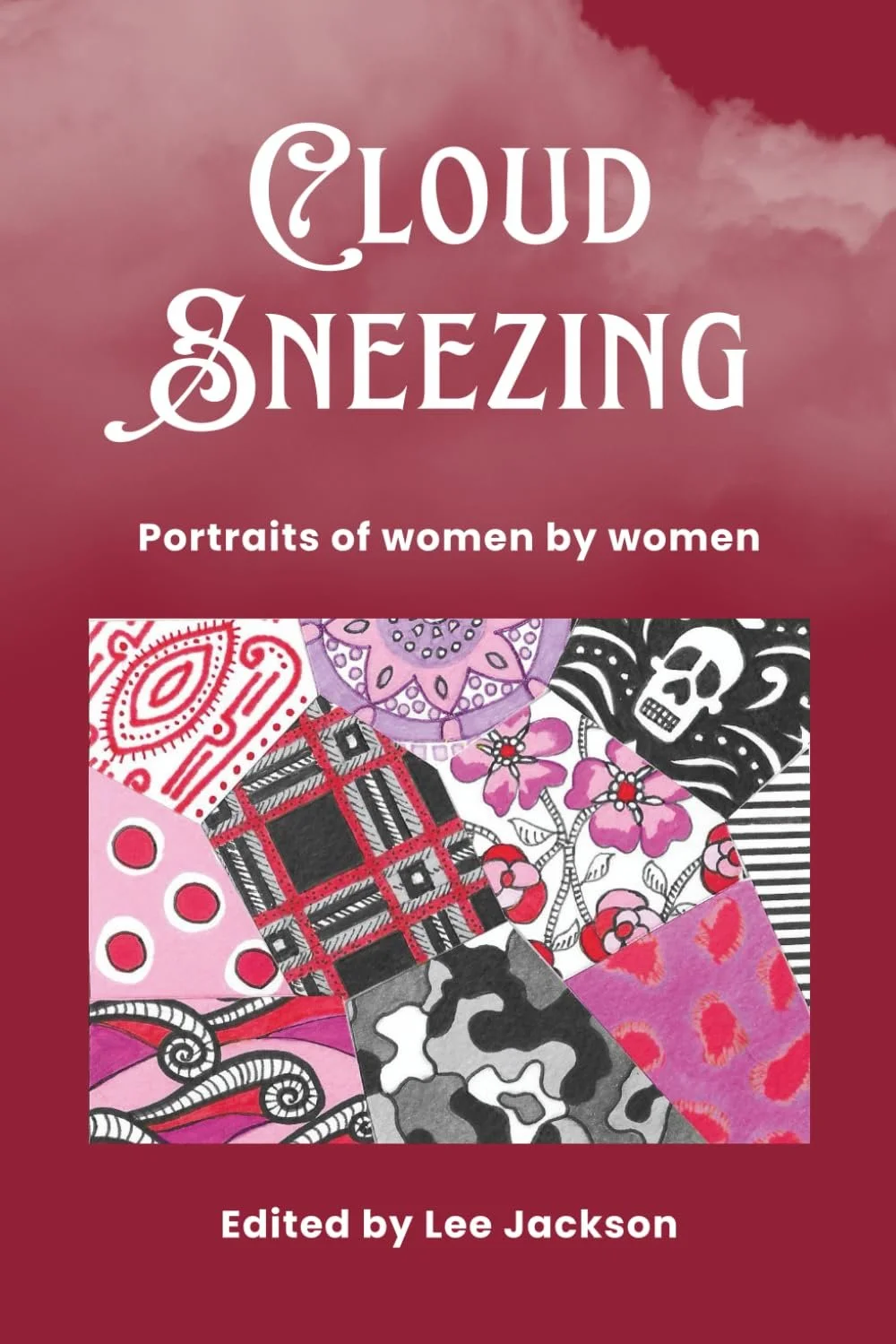 Book cover titled 'Cloud Sneezing: Portraits of women by women,' edited by Lee Jackson, with a background of pink clouds and a collage of colorful, patterned fabric swatches, including a skull, flowers, polka dots, and chevron designs.