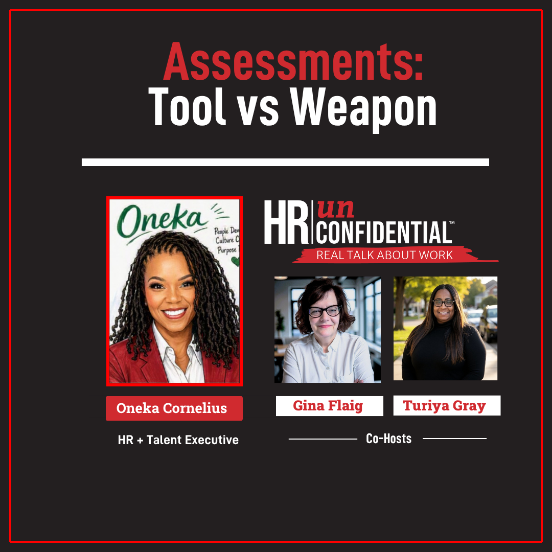 A graphic promoting a discussion titled 'Assessments: Tool vs Weapon' hosted by HR Unconfidential, featuring three women: Oneka Cornelius, Gina Fleaf, and Turiya Gray, with their titles and roles listed.