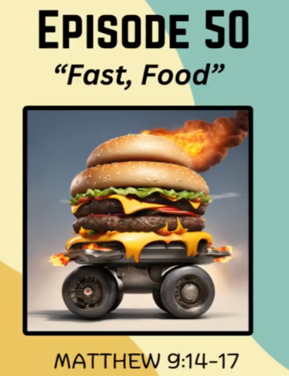 Episode 50 of Those Crazy Bible Study Guys on the topic of Fast Food and a picture of a hamburger with wheels. Based on Matthew 9:14-17.