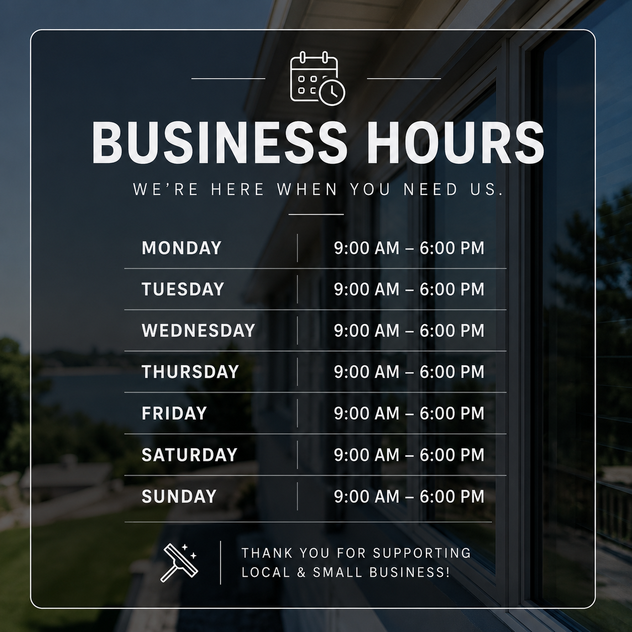 Sign displaying business hours: Monday to Sunday, 9:00 AM to 6:00 PM, with a note thanking for supporting local and small business.