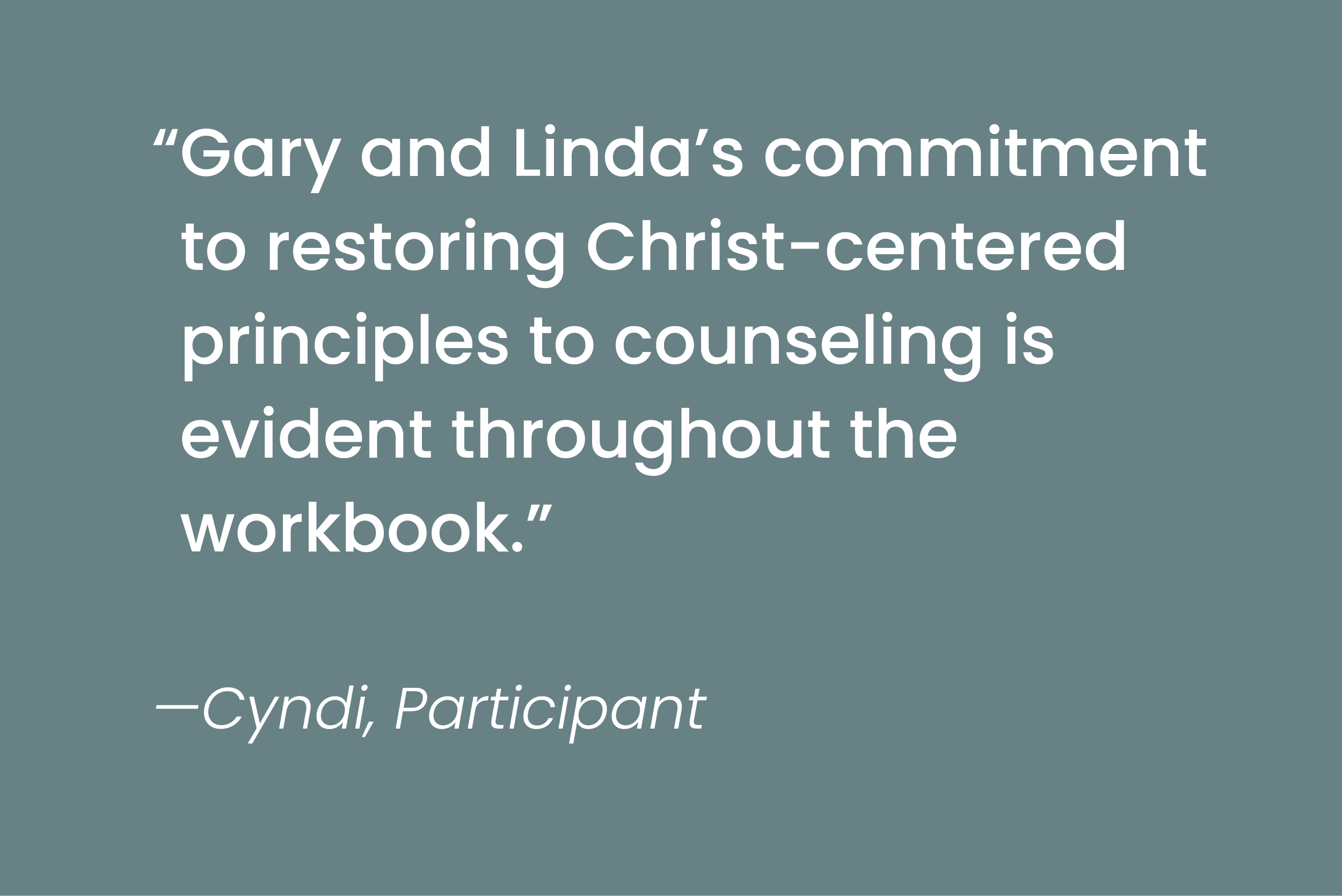 Quote about Gary and Linda's commitment to restoring Christ-centered principles, attributed to Cyndi, Participant.