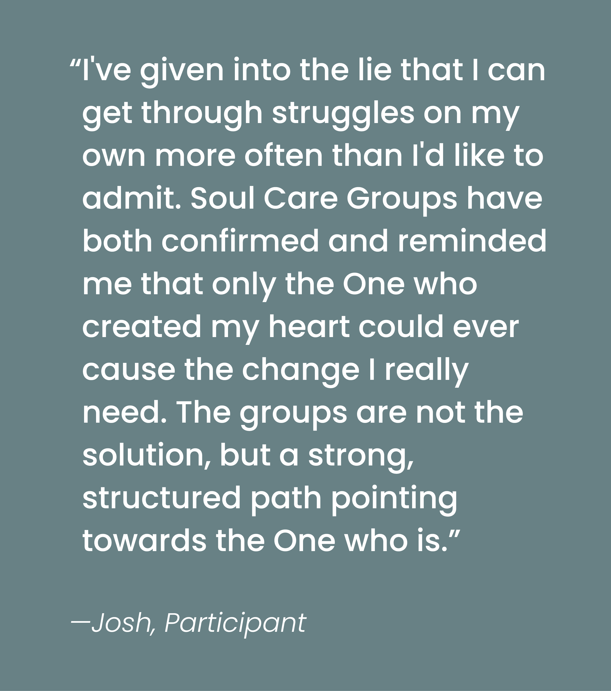 A quote about overcoming struggles and giving into the lie, attributed to Josh, a participant. The background is teal with white text.