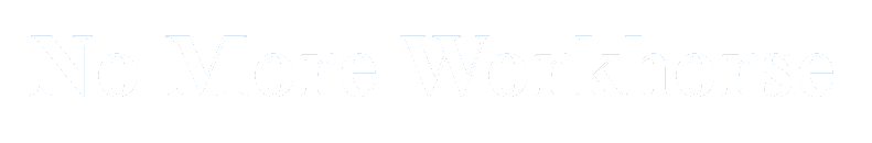 Text stating 'No More Workhorse' on a black background.