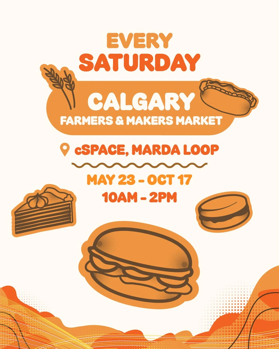 Flyer for every Saturday Calgary Farmers & Makers Market at SPACE, Marda Loop, from May 23 to October 17, 10am to 2pm, featuring illustrations of hot dogs, tacos, cake, and cookies.