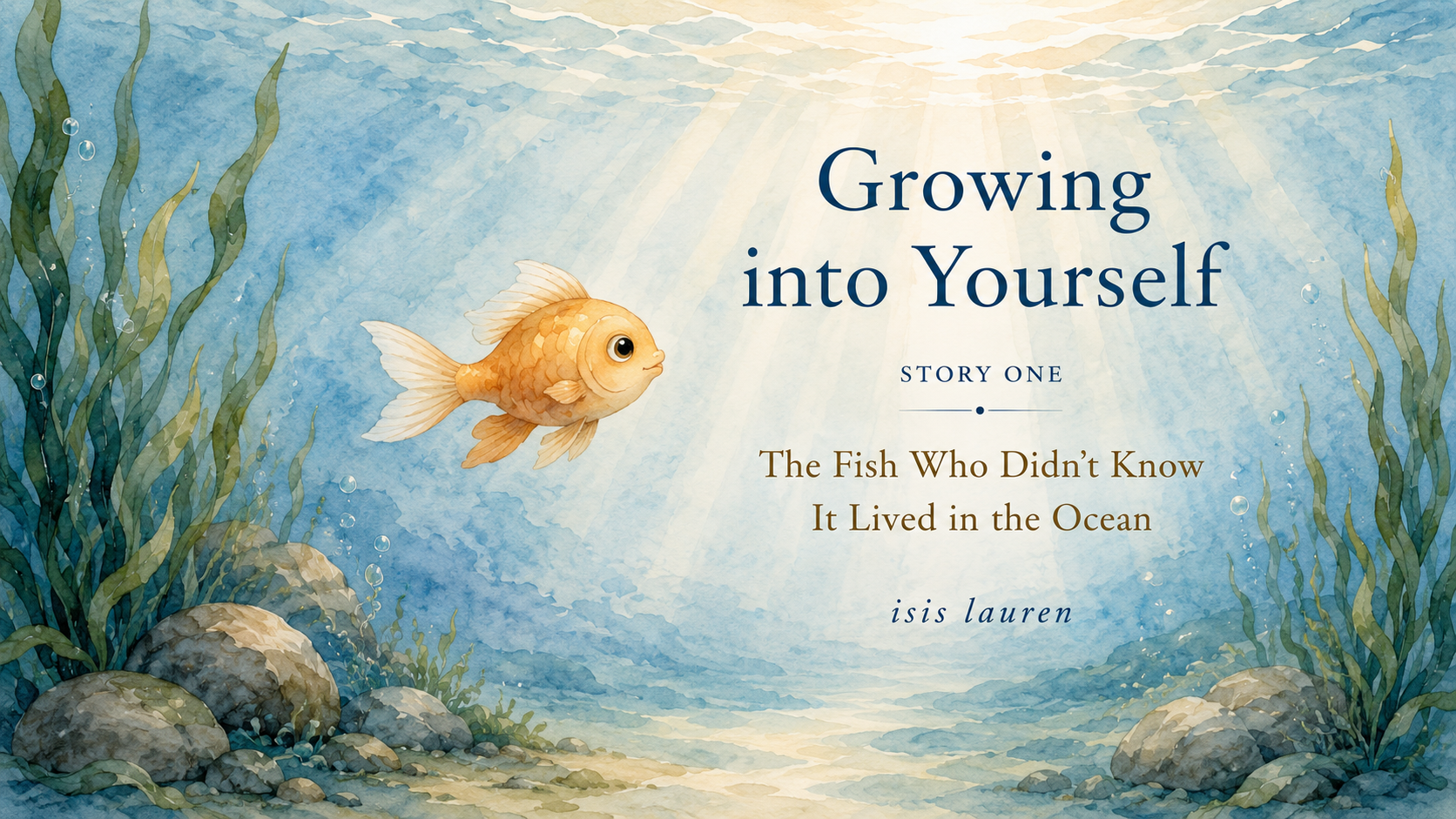 The Fish Who Didn’t Know It Lived in the Ocean