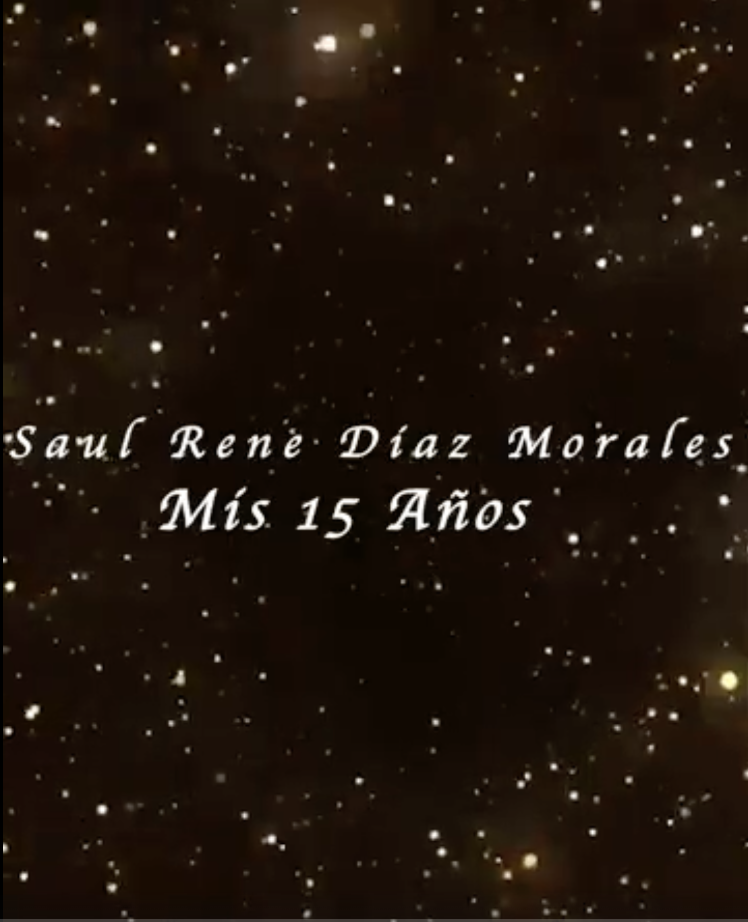 Stars or sparkles on a dark background with text overlay in Spanish reading: 'Saul René Díaz Morales, Miss 15 Años'.