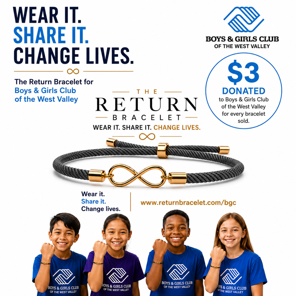 Poster promoting the Return Bracelet benefiting Boys & Girls Club of the West Valley, featuring a black cord bracelet with gold infinity symbol and children wearing shirts with the Boys & Girls Club logo, celebrating the campaign 'Wear It. Share It. Change Lives.' with a donation of $3 per bracelet.