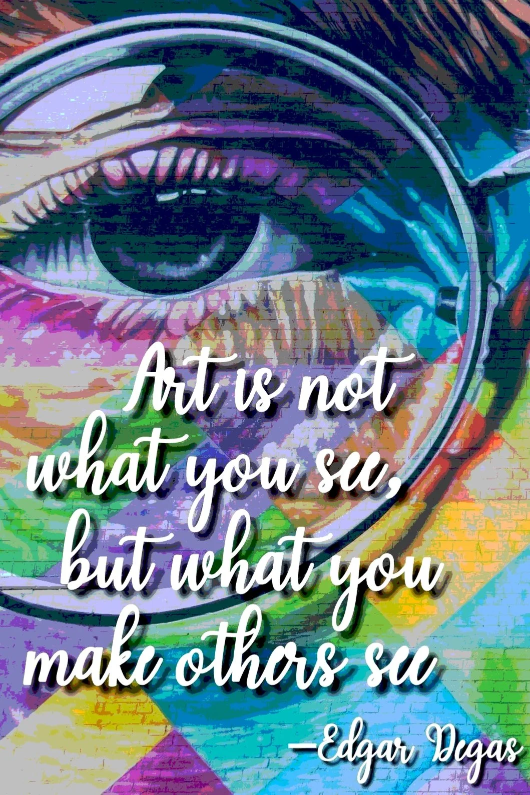 Colorful graffiti-style mural of an eye with a quote that says, "Art is not what you see, but what you make others see" by Edgar Degas.