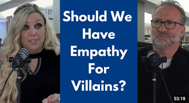 Thumbnail image for a podcast or show titled 'Should We Have Empathy For Villains?' featuring two people, a blonde woman on the left speaking into a microphone, and a man with glasses on the right, with bookshelves in the background.