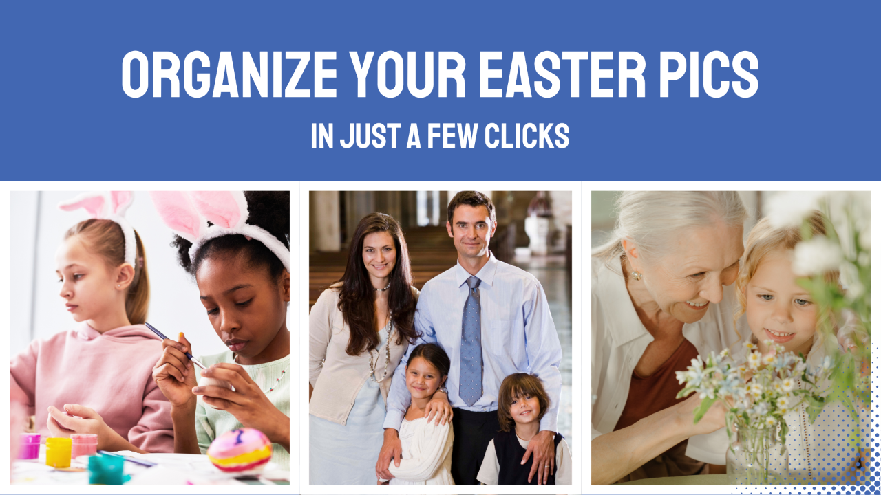 Organize Your Easter Pics in Just a Few Clicks!