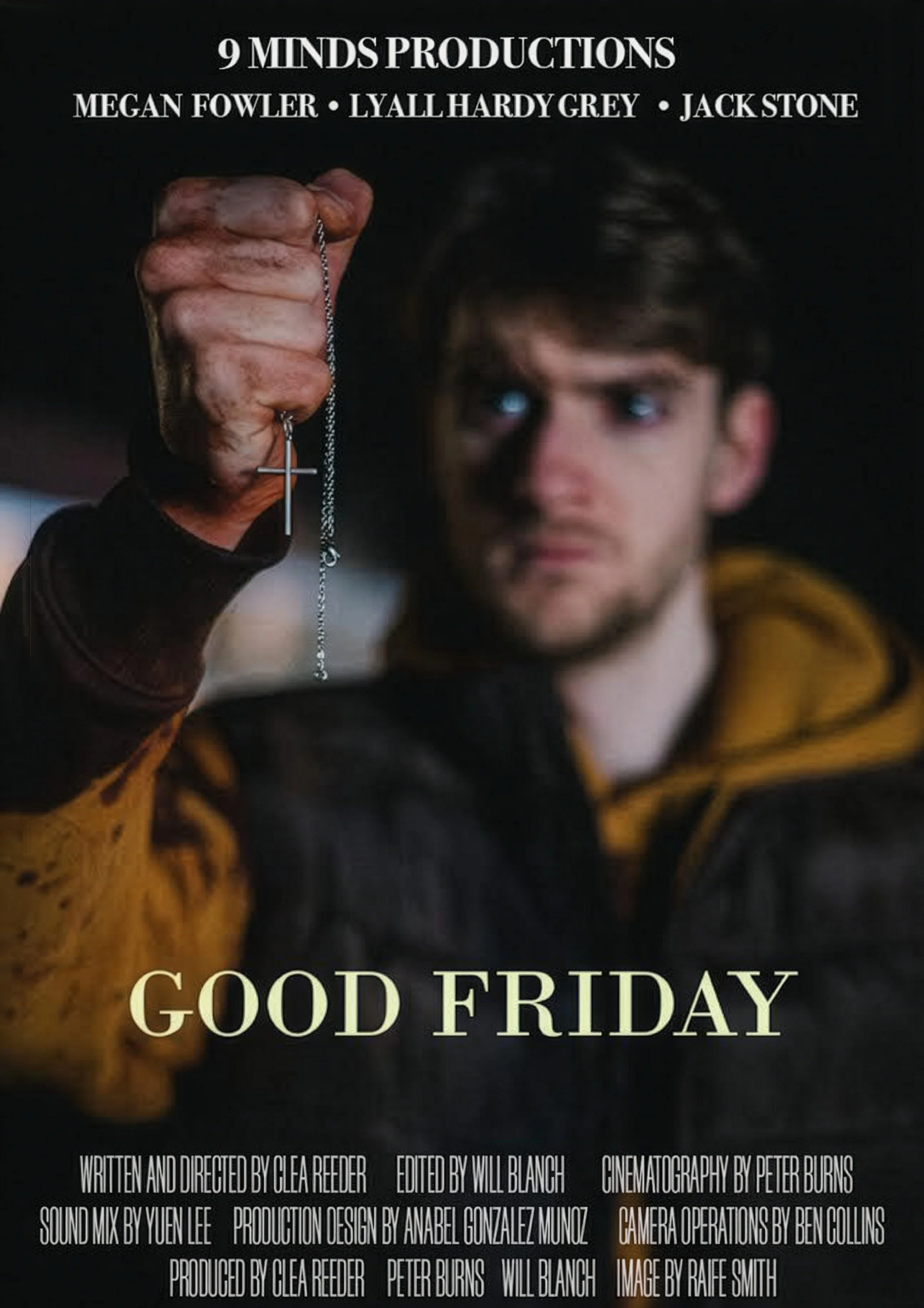 Dark background poster promoting a project titled '9 MIND PRODUCTIONS,' featuring Lyall Hardy Grey holding a cross necklace in front of their face. Text includes names and roles of the production team and a message 'GOOD FRIDAY.'