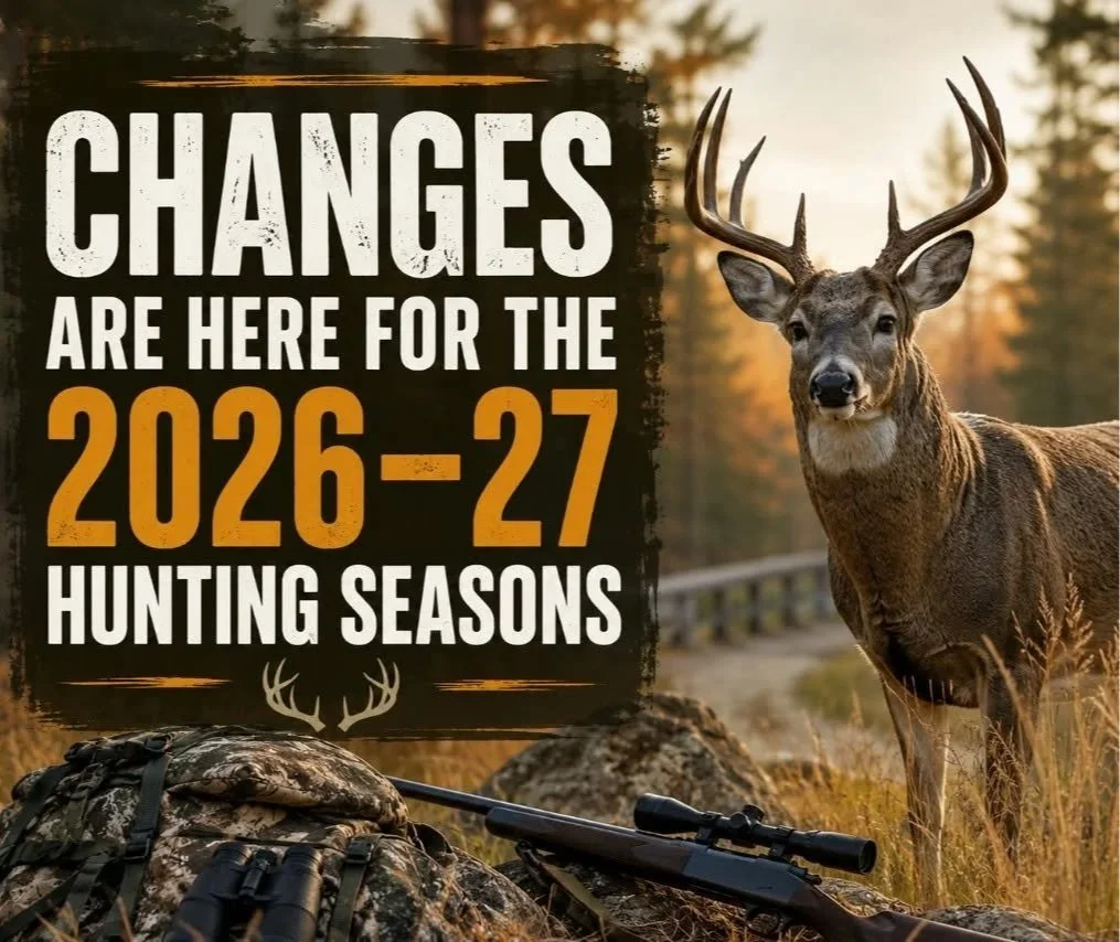 CHANGES ARE HERE FOR THE 2026–27 HUNTING SEASONS