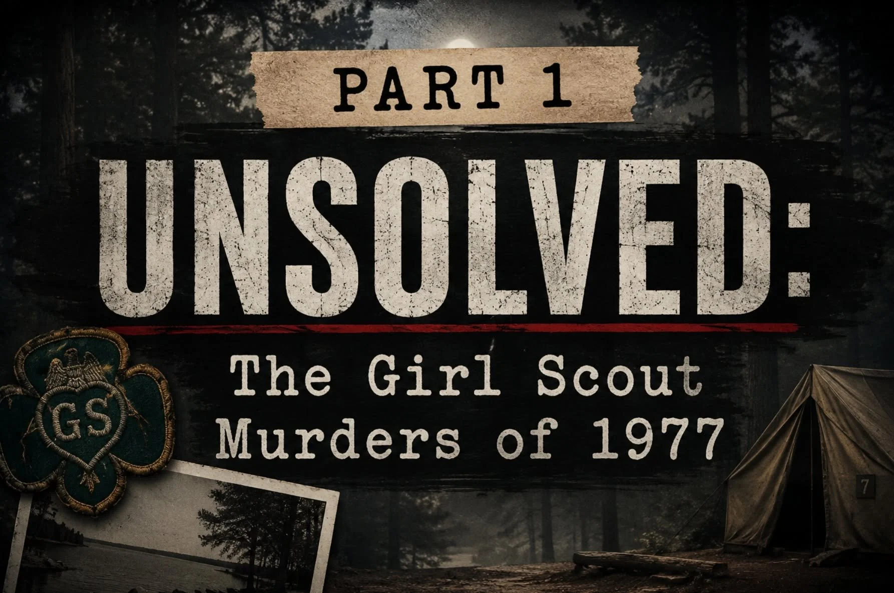 UNSOLVED: PART 1: THE GIRL SCOUT MURDERS — THE FIRST NIGHT