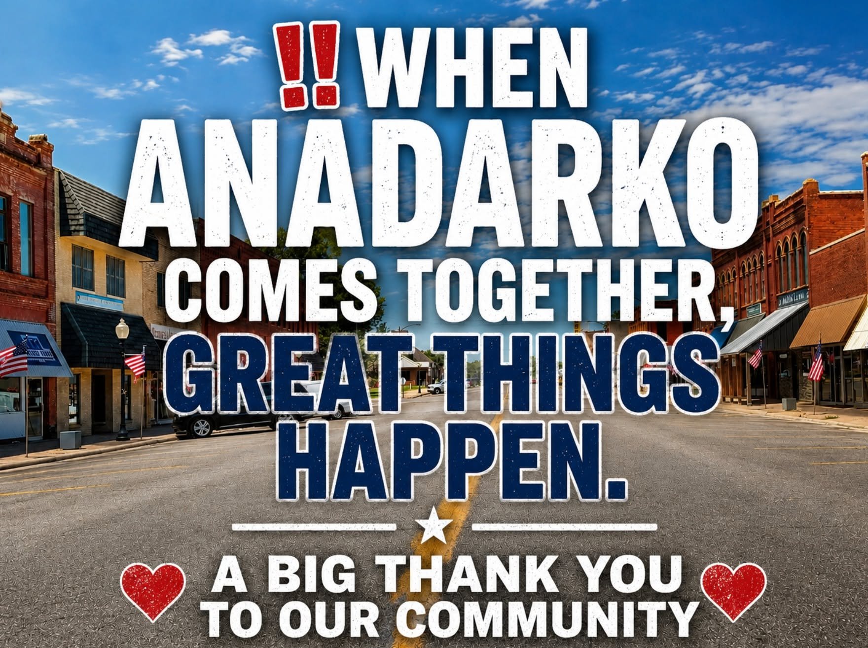 WHEN ANADARKO COMES TOGETHER, GREAT THINGS HAPPEN. A BIG THANK YOU TO OUR COMMUNITY