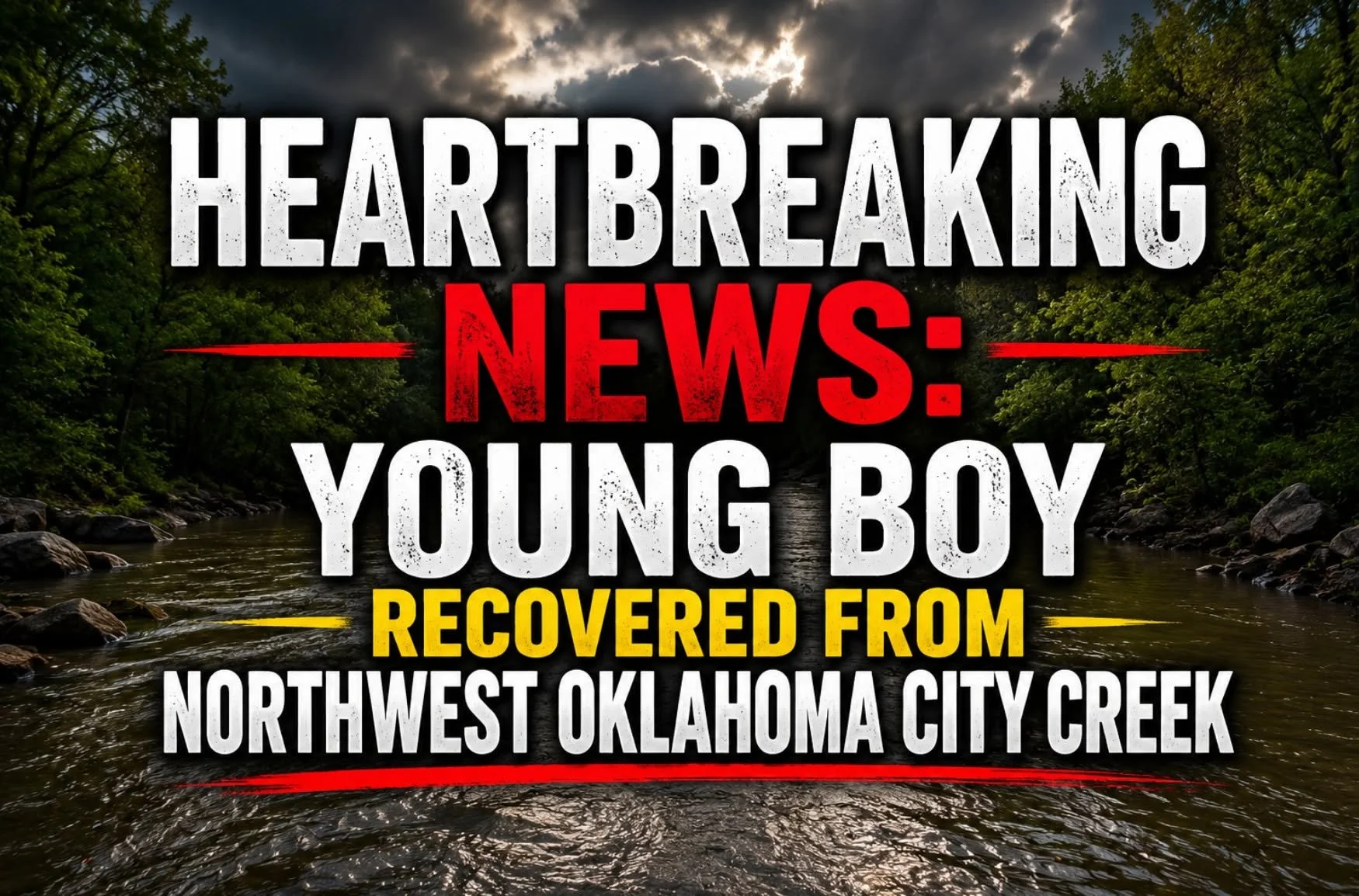HEARTBREAKING NEWS: YOUNG BOY’S BODY RECOVERED FROM NORTHWEST OKLAHOMA CITY CREEK