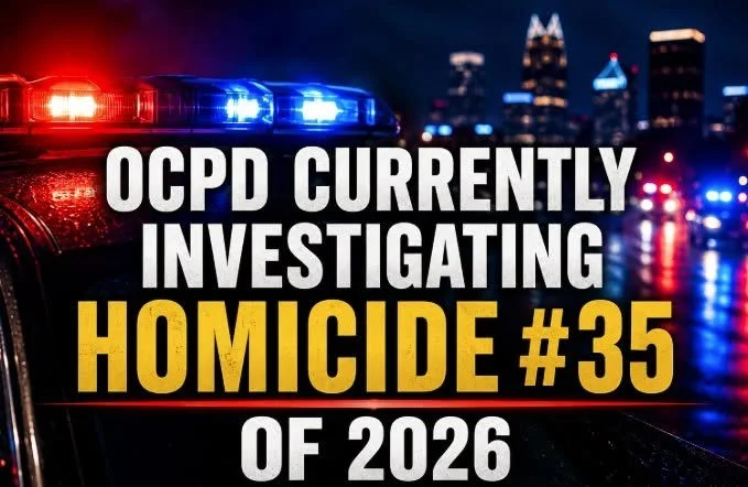 OCPD CURRENTLY INVESTIGATING HOMICIDE #35 OF 2026
