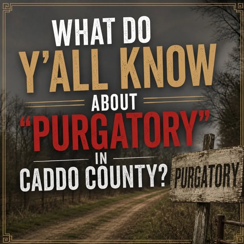 WHAT DO Y'ALL KNOW ABOUT "PURGATORY" IN CADDO COUNTY?