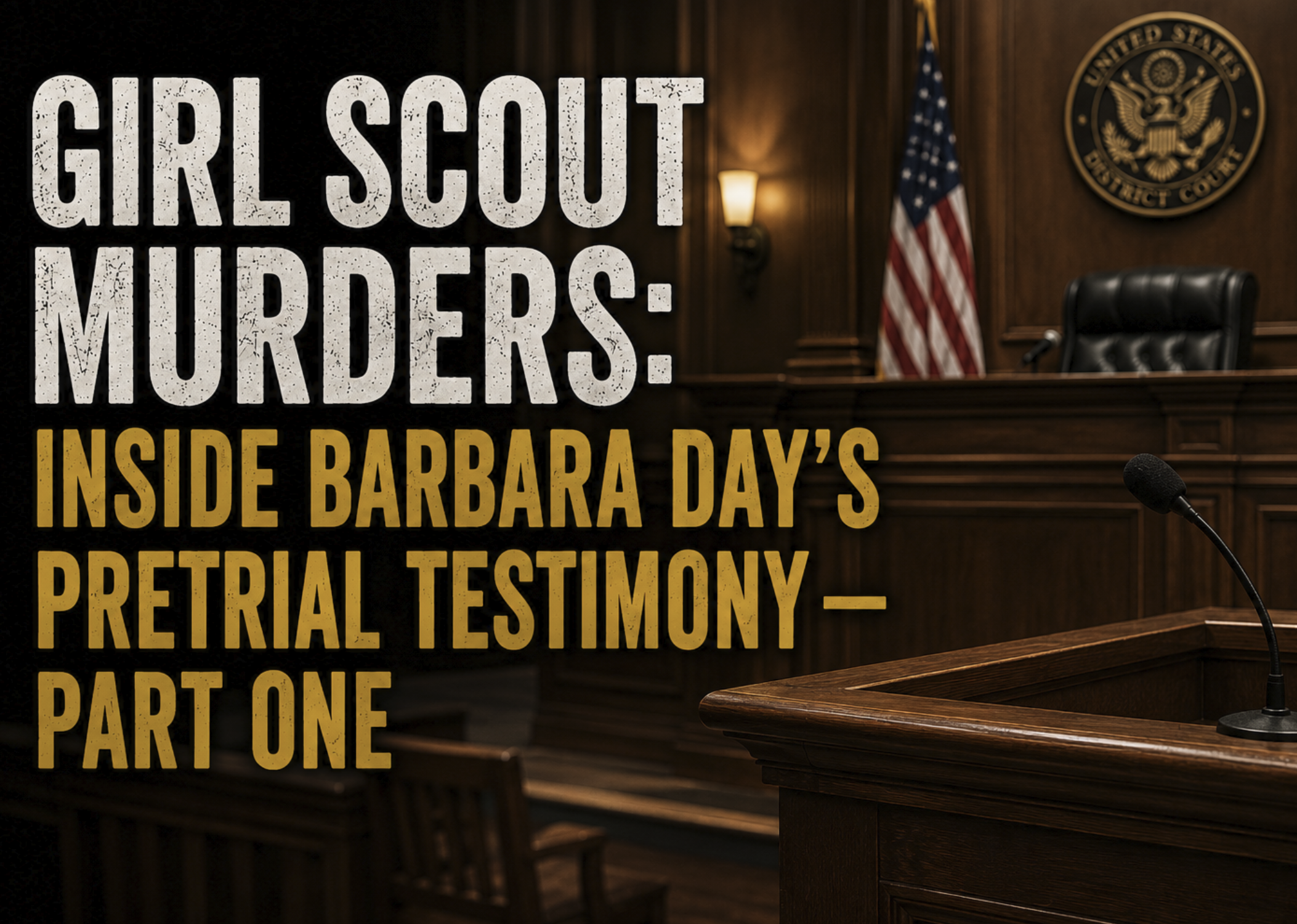 INSIDE BARBARA DAY'S PRETRIAL TESTIMONY — PART ONE