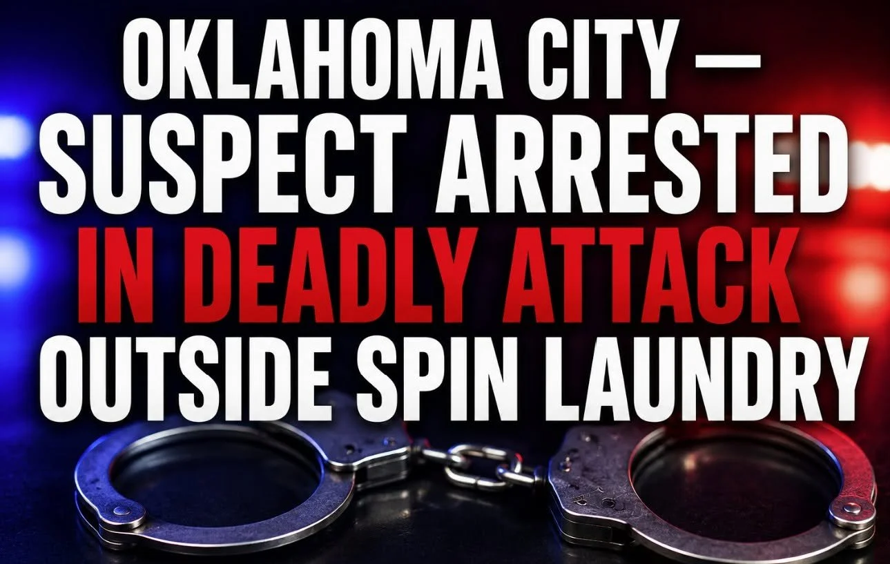 OKLAHOMA CITY — SUSPECT ARRESTED IN DEADLY ATTACK OUTSIDE SPIN LAUNDRY