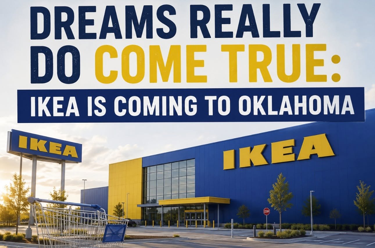 DREAMS REALLY DO COME TRUE: IKEA IS COMING TO OKLAHOMA