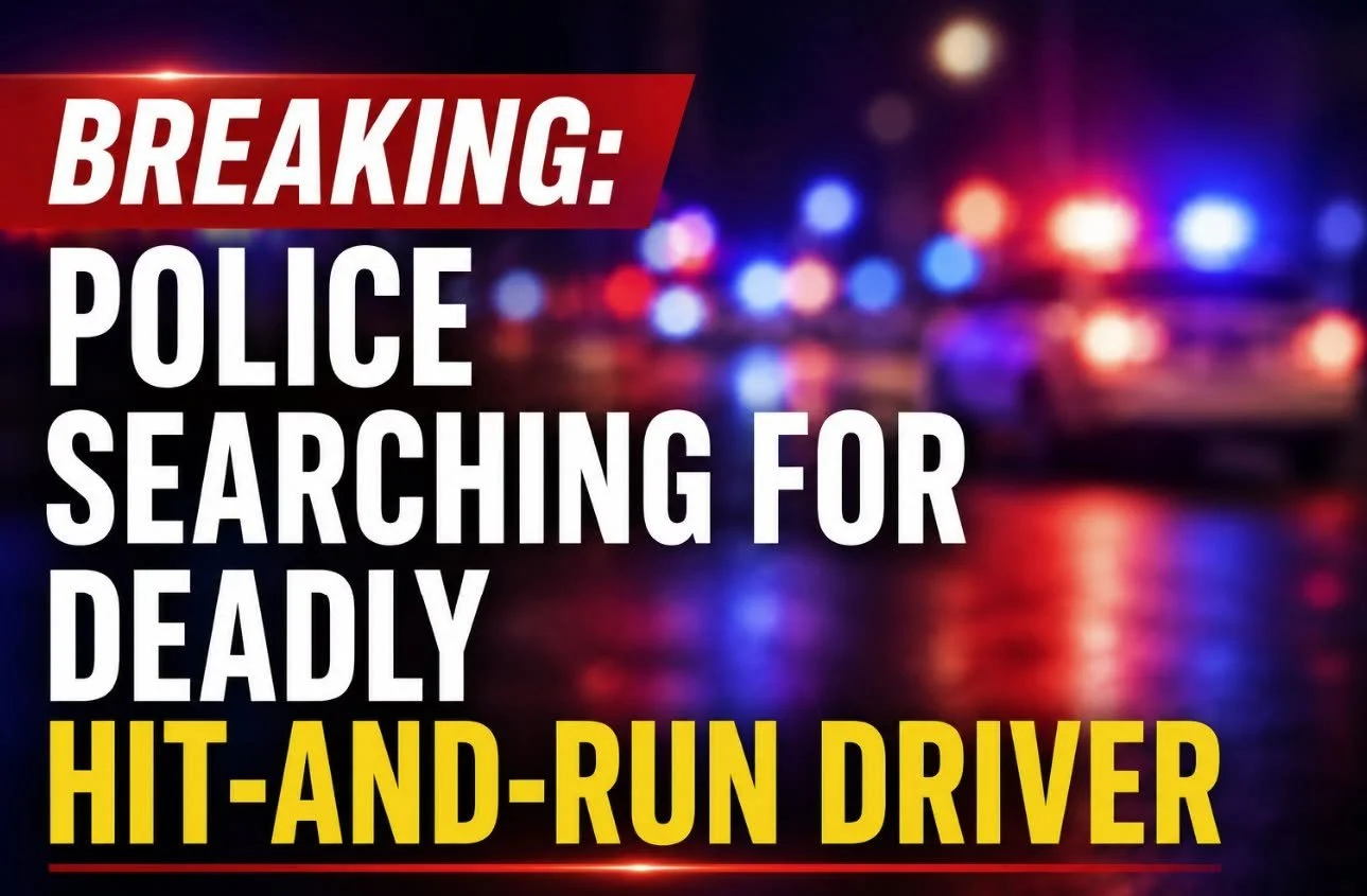 BREAKING: POLICE SEARCHING FOR DEADLY HIT-AND-RUN DRIVER