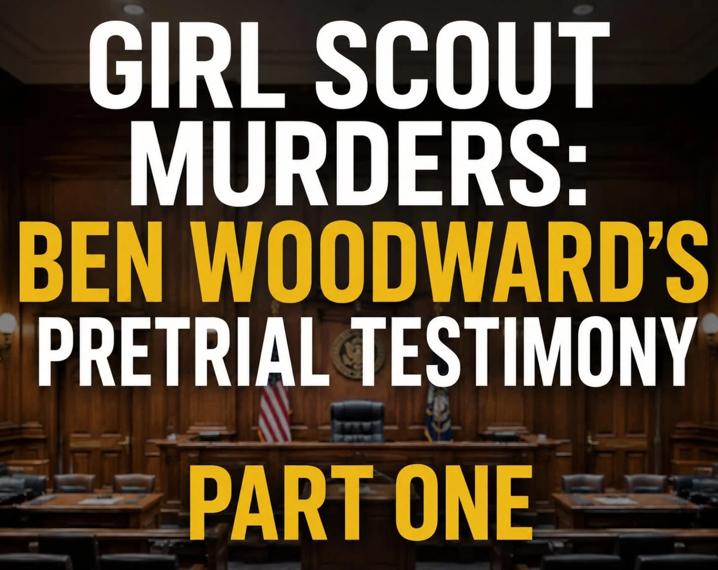 INSIDE BEN WOODWARD’S PRETRIAL TESTIMONY PART ONE
