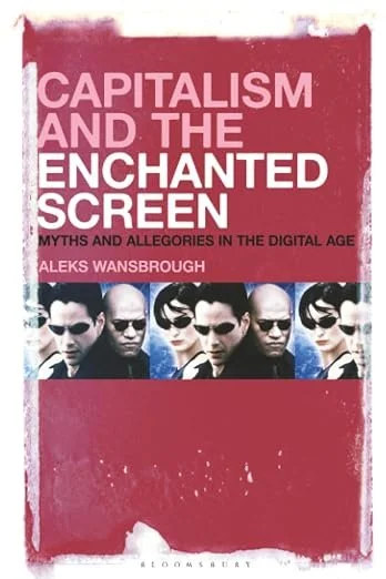 Capitalism and the Enchanted Screen: Myths and Allegories in the Digital Age