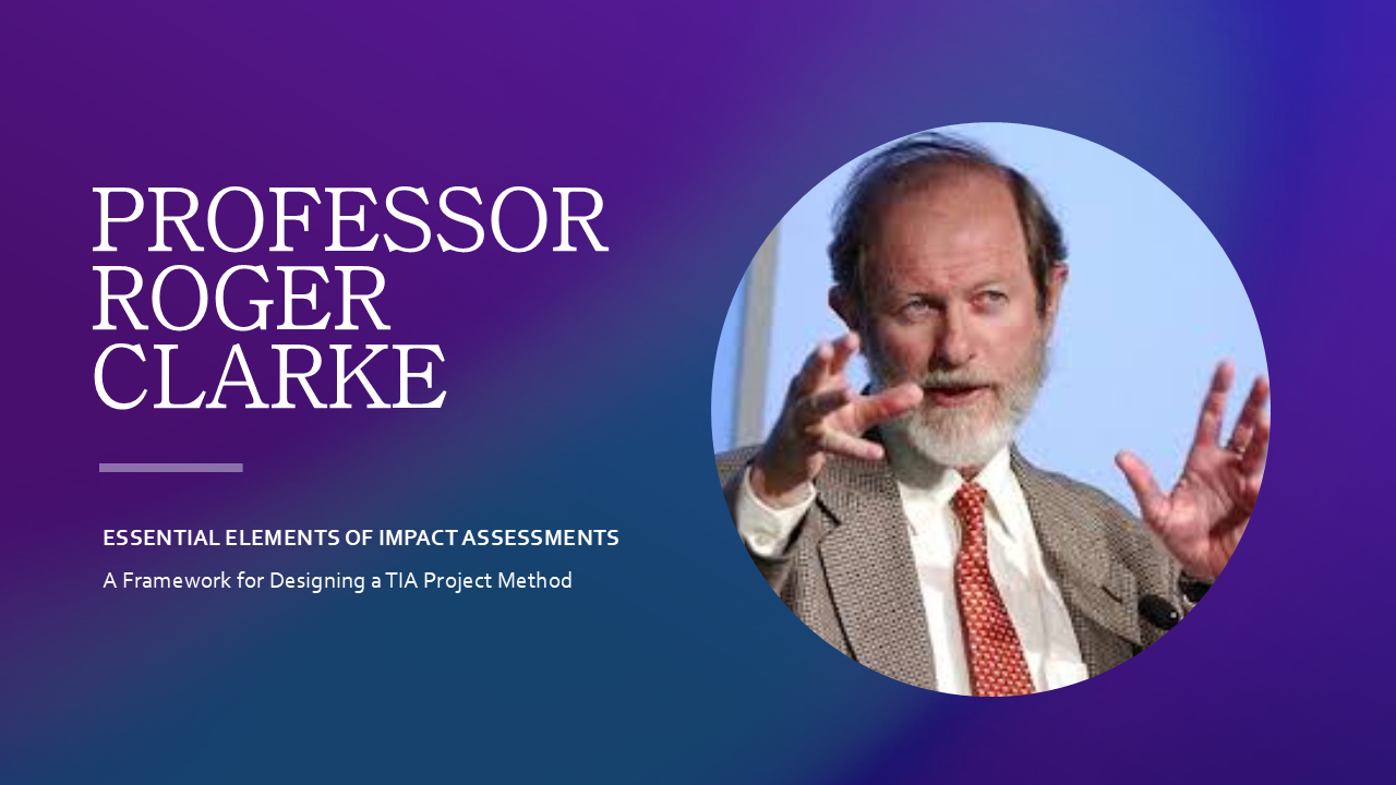A Framework for Designing a Technology Impact Assessment Project Method with Professor Roger Clarke