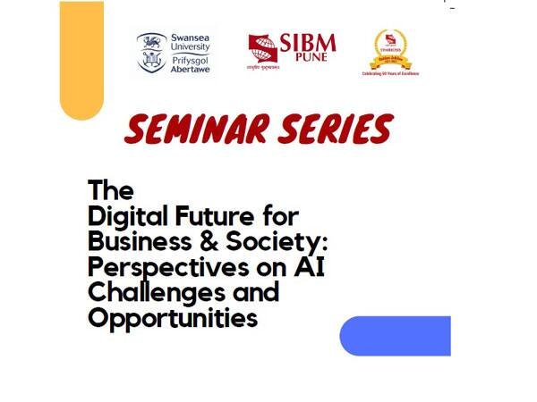 SIBM Pune hosting a seminar series on The Digital Future for Business &amp; Society: Perspectives on AI Challenges and Opportunities