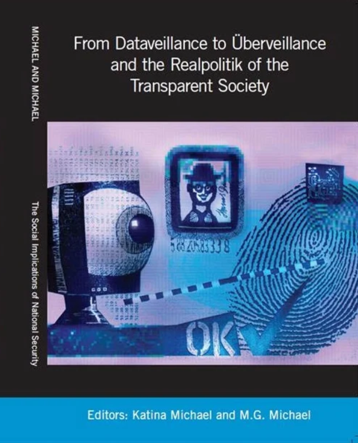 Book cover titled 'From Dataveillance to Überveillance and the Realpolitik of the Transparent Society.' It features digital security imagery, including a robot, a fingerprint, and a face profile, with blue and purple digital graphics. Editors listed 