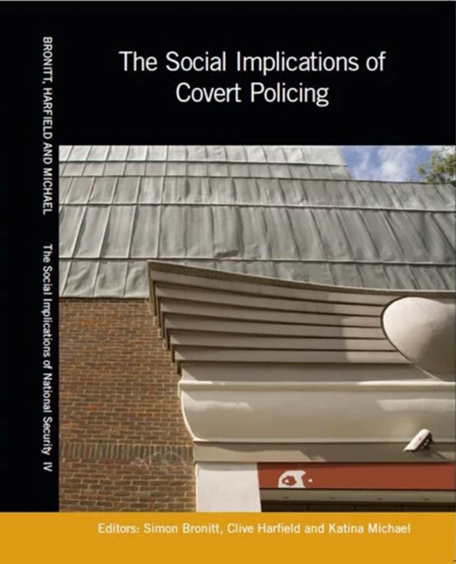 Cover of a book titled "The Social Implications of Covert Policing" with an image of a building roof and part of a wall edited by Simon Bronnitt, Clive Harfield and Katina Michael.