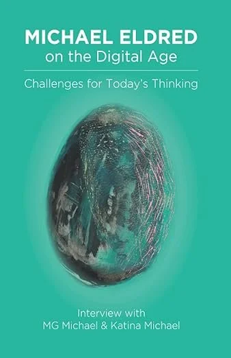 Book cover titled 'Michael Eldred on the Digital Age' with a subtitle 'Challenges for Today's Thinking.' The cover has a teal background and features an abstract, metallic, egg-shaped object in the center. The authors are MG Michael and Katina Michae