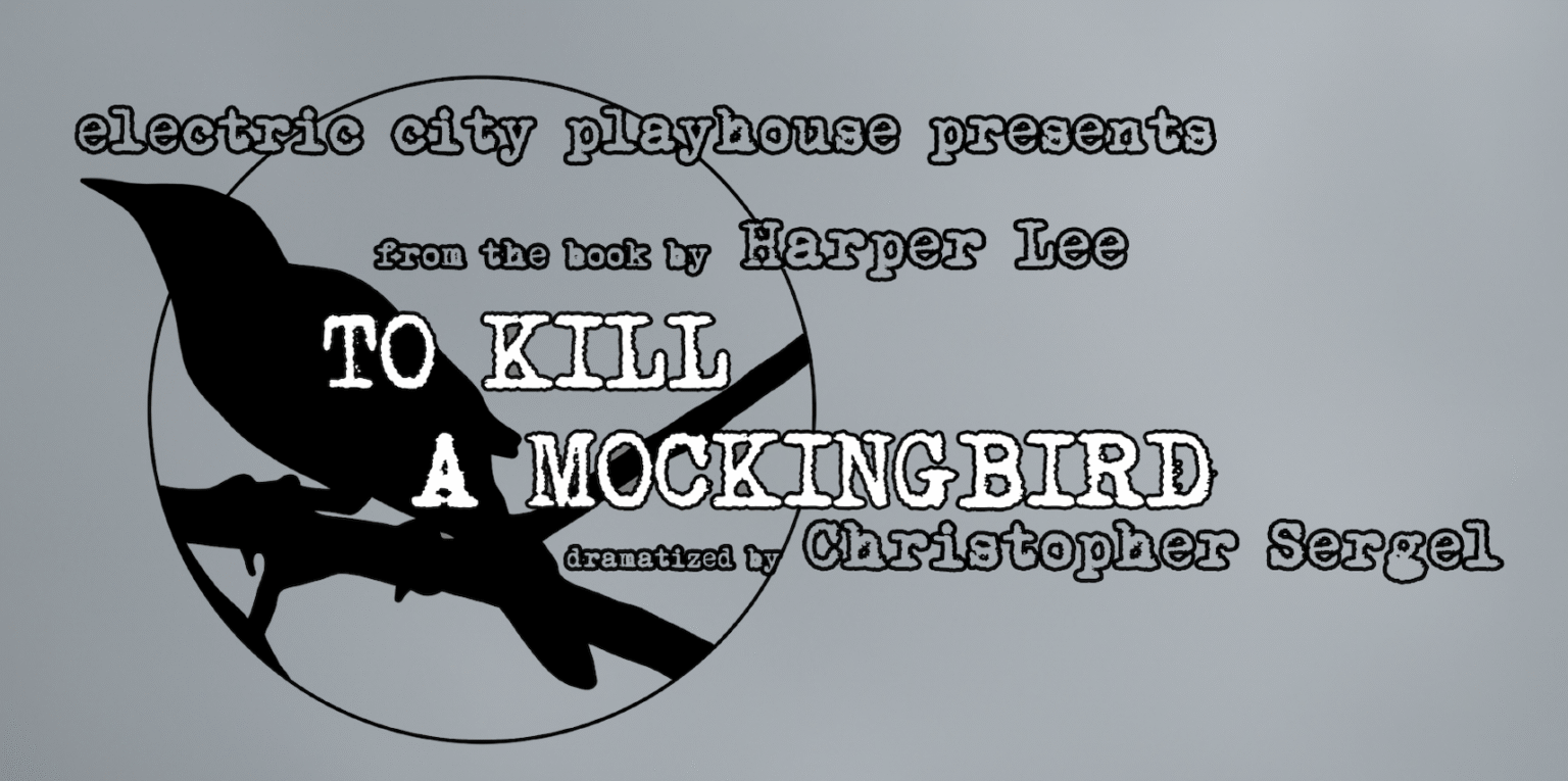 Community Invitation: To Kill a Mockingbird at Electric City Playhouse