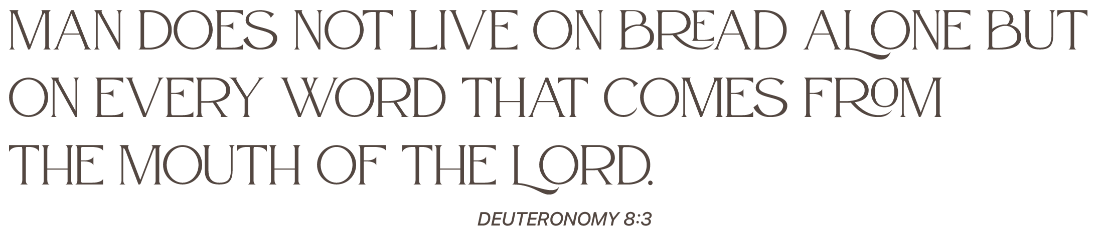 Bible verse from Deuteronomy 8:3 with the text: "Man does not live on bread alone but on every word that comes from the mouth of the Lord."