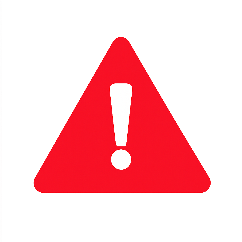 Red warning triangle with a white exclamation mark in the center.
