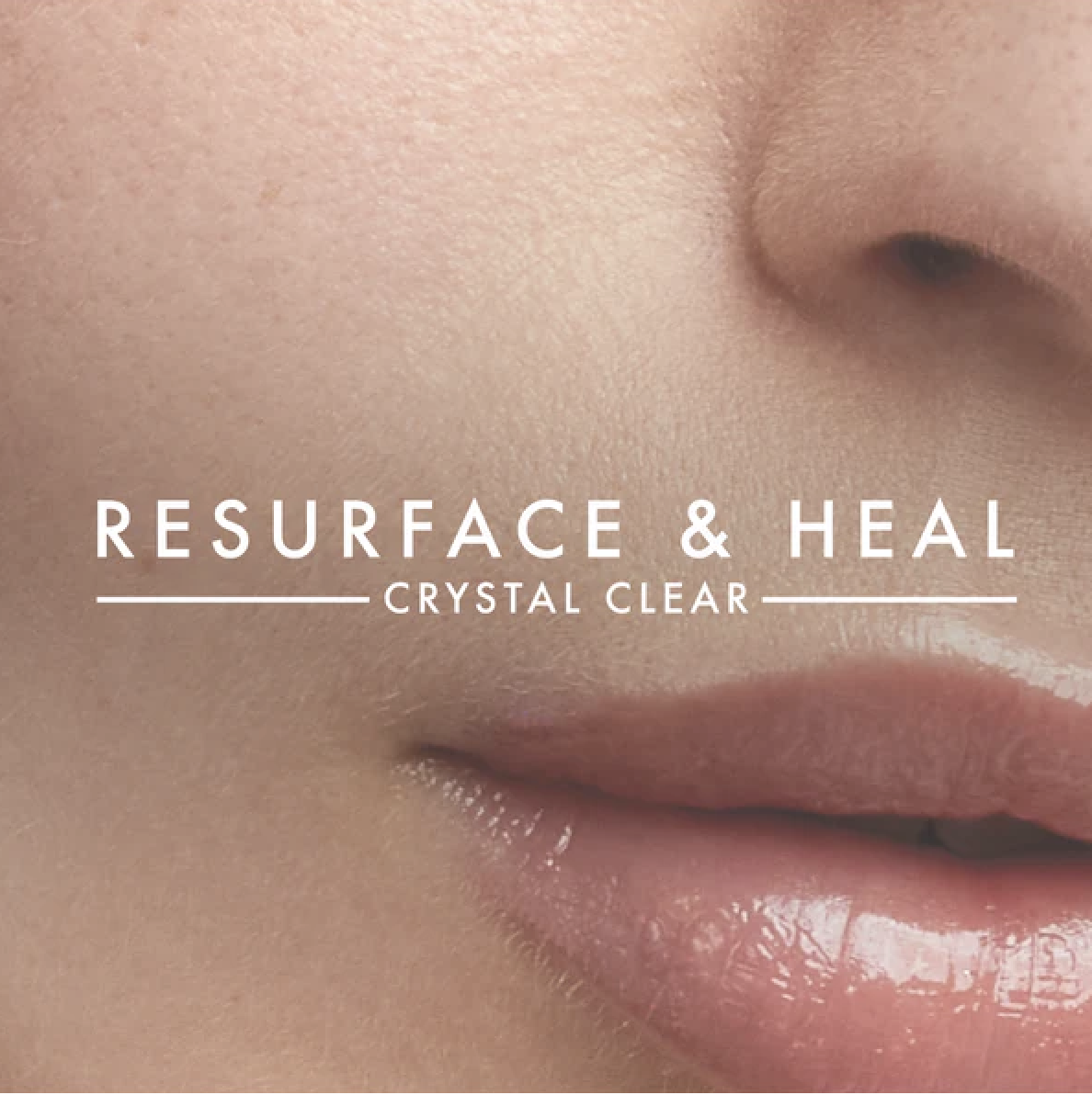 Close-up of a person's face with focus on smooth skin, nose, and lips, with overlaid text 'Resurface & Heal - Crystal Clear'.