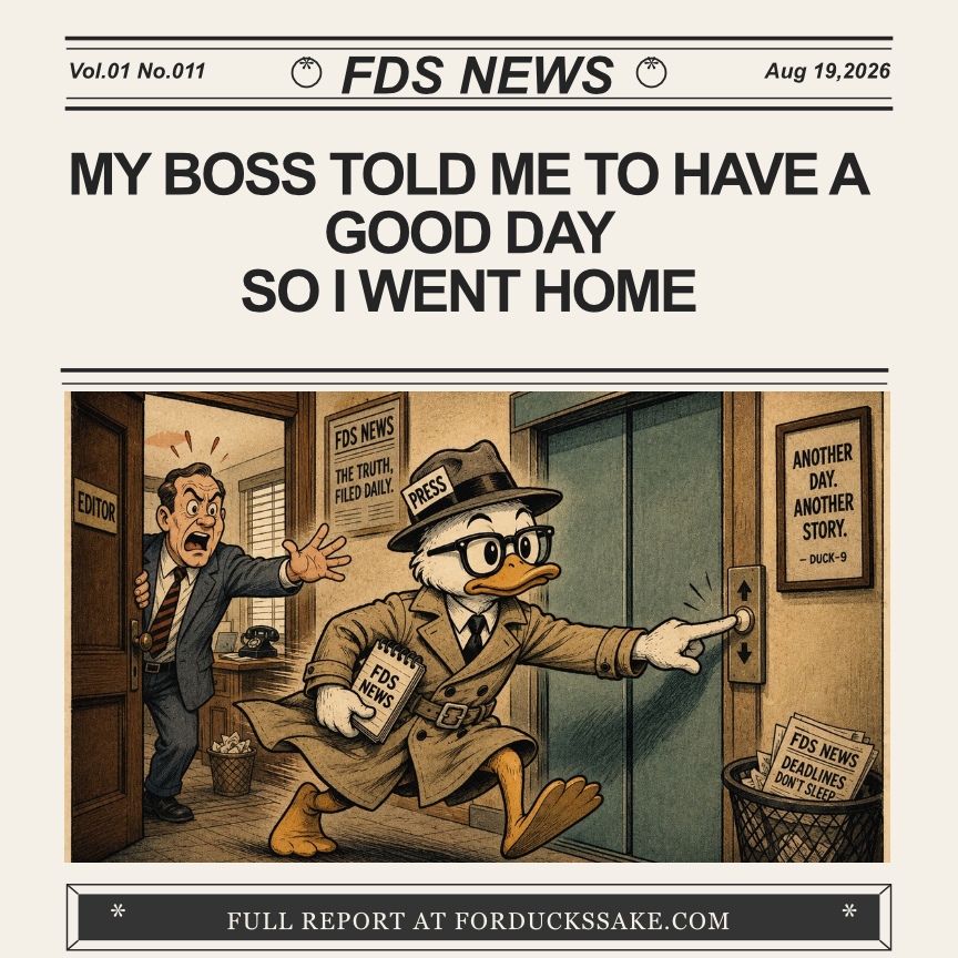 BOss told me to have a good day , so i went home.