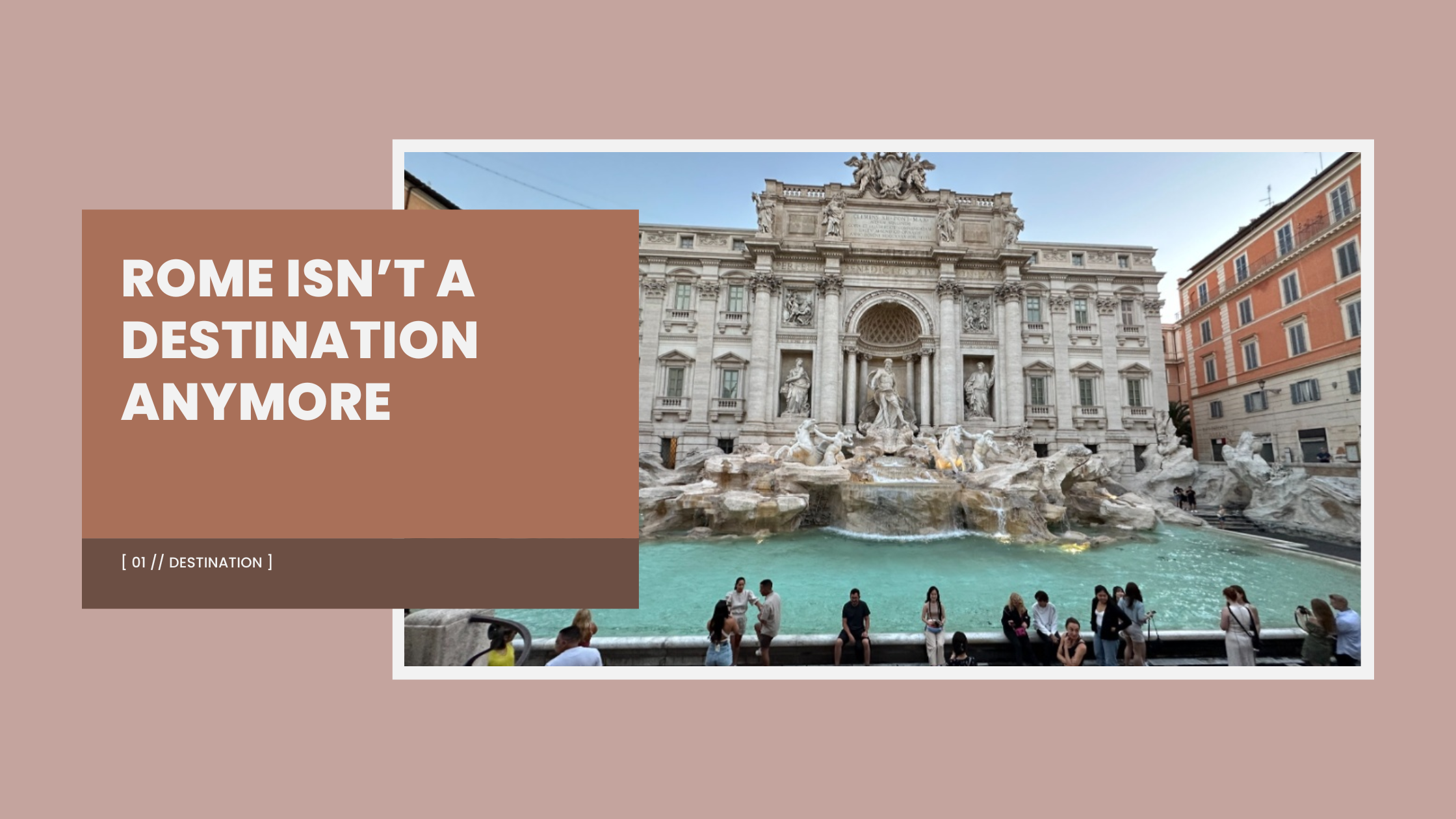 Rome Isn't a Destination Anymore