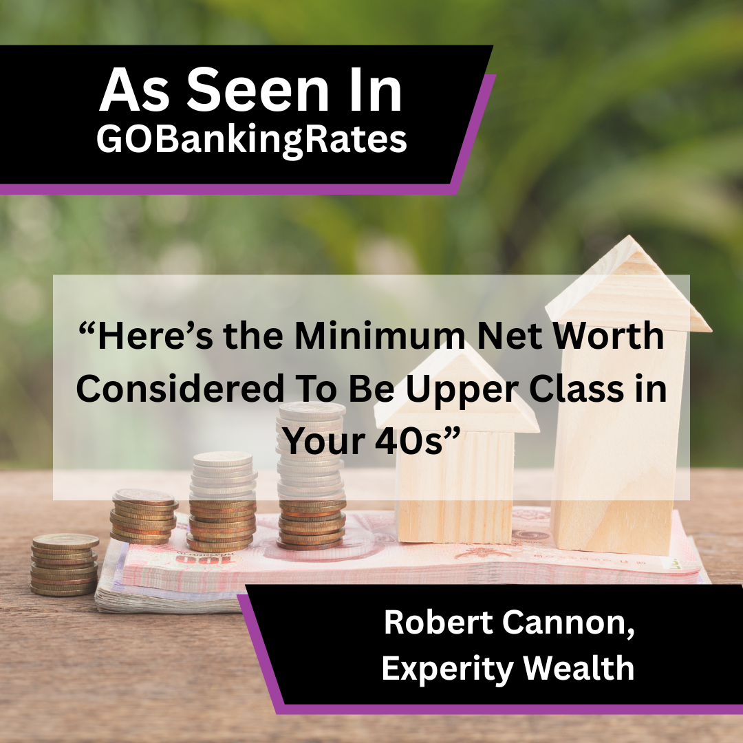 Robert Cannon of Experity Wealth on upper-class net worth in your 40s in GOBankingRates