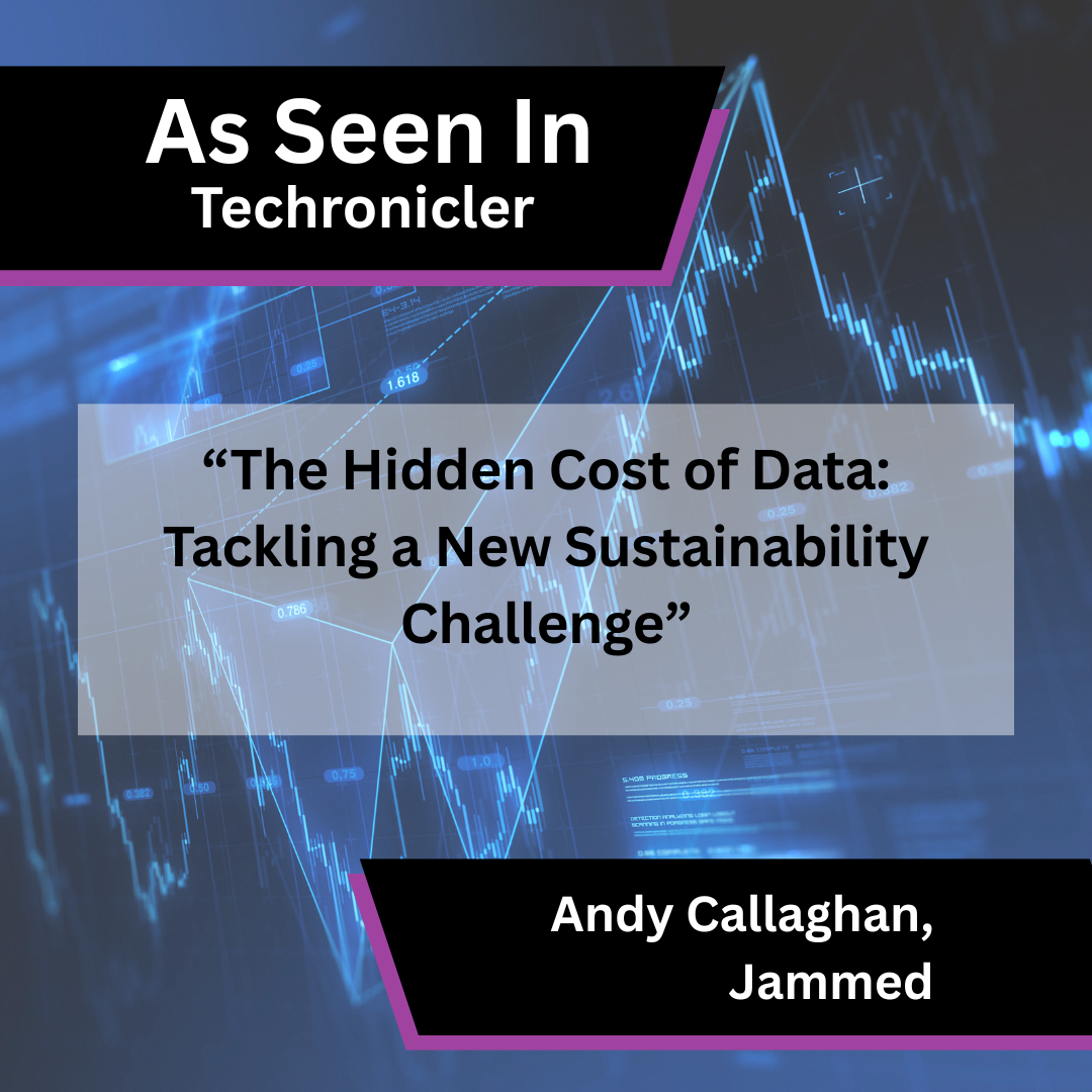 Andy Callaghan of Jammed on data sustainability in Techronicler