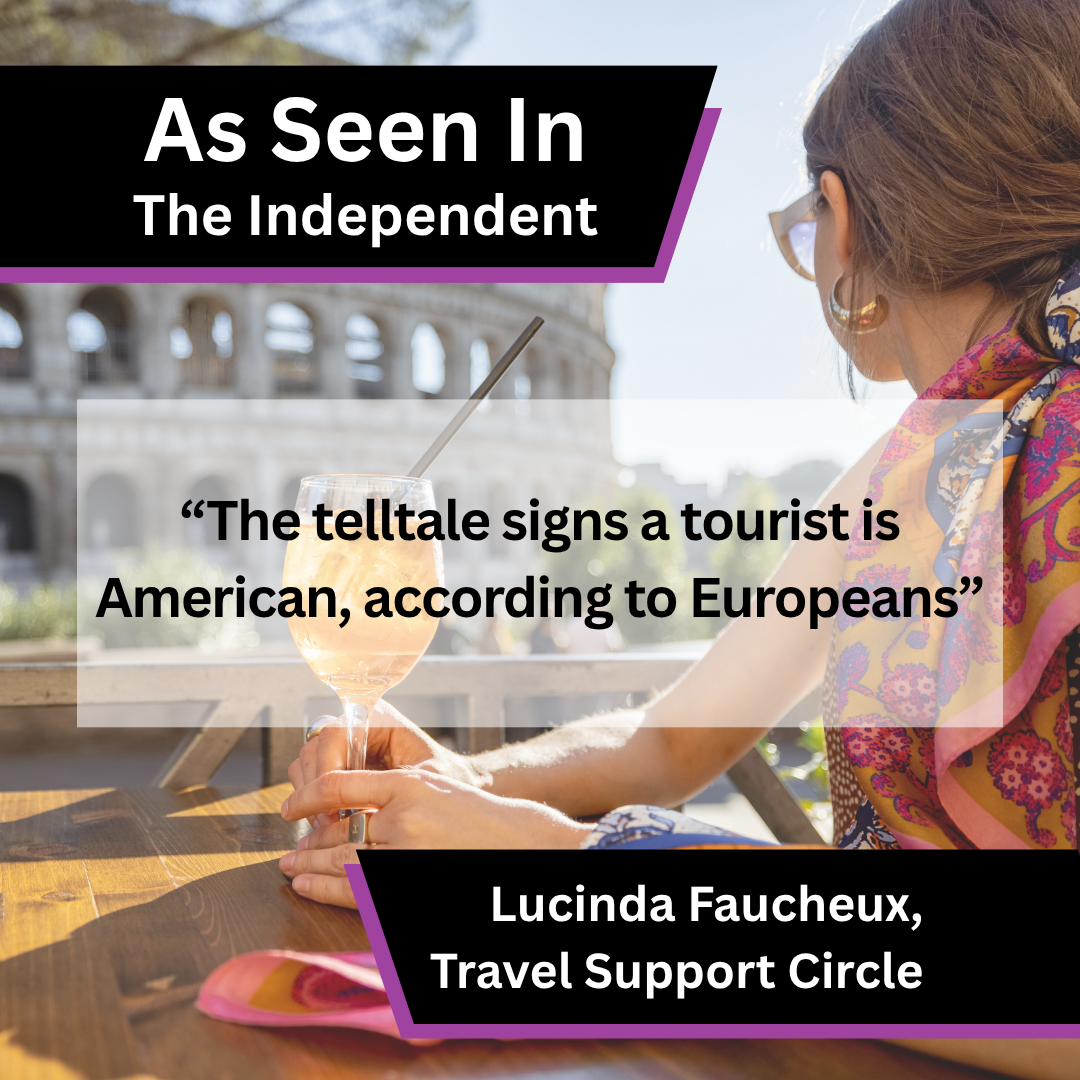 Lucinda Faucheux of Travel Support Circle in The Independent on identifying American tourists in Europe