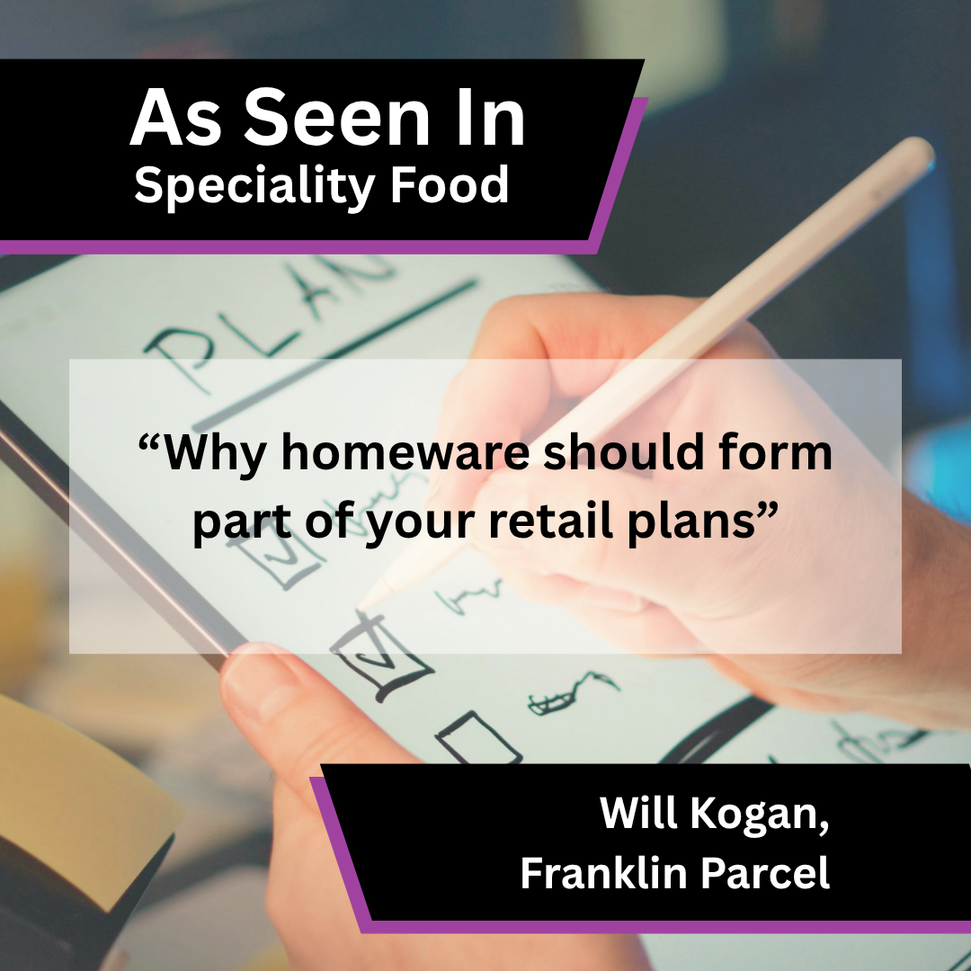 Will Kogan of Franklin Parcel on homeware retail strategy in Speciality Food