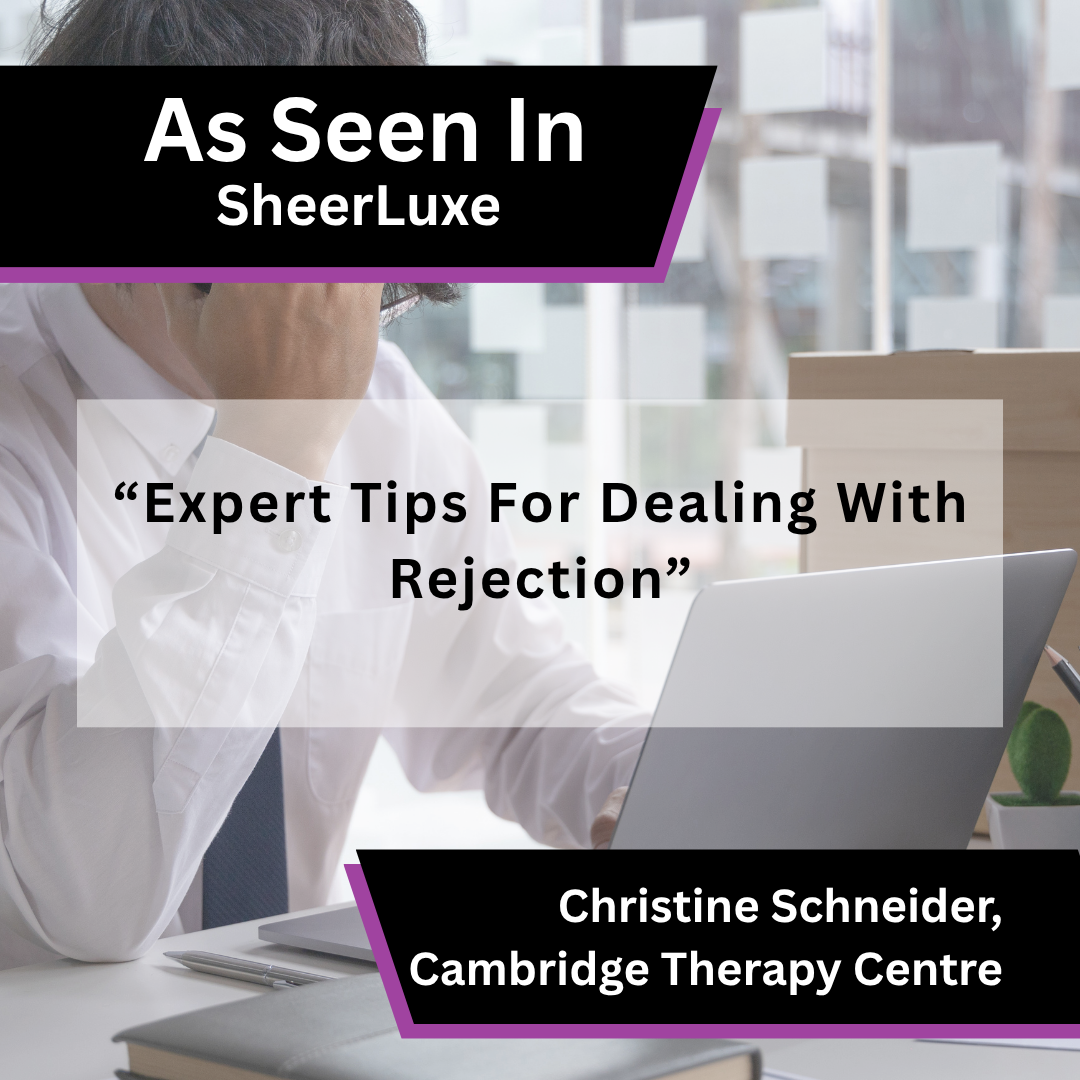 Christine Schneider of Cambridge Therapy Centre on dealing with rejection in SheerLuxe
