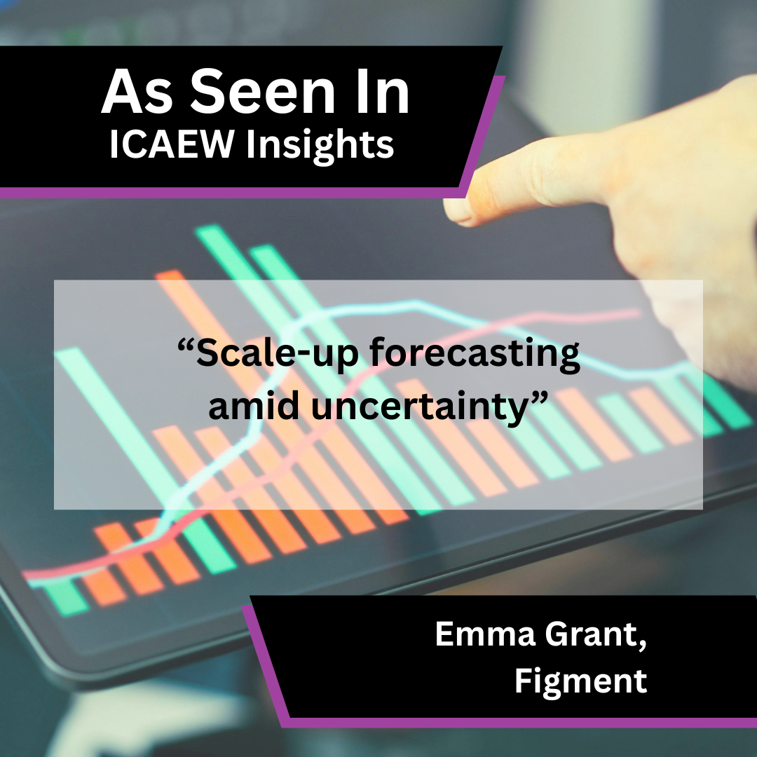 Emma Grant of Figment on scale-up forecasting in ICAEW Insights - Template 1.png