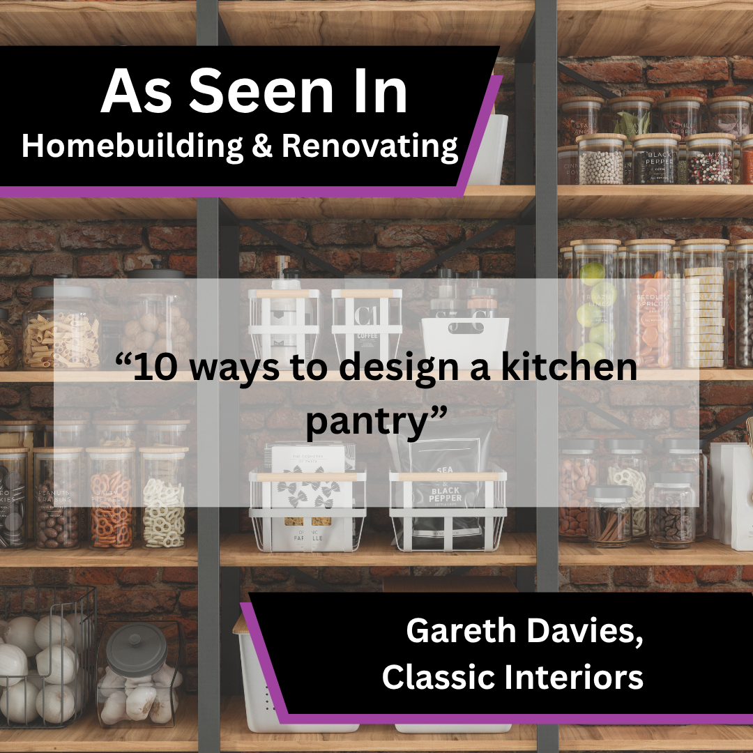 Gareth Davies of Classic Interiors contributed expert commentary on kitchen pantry design to Homebuilding & Renovating