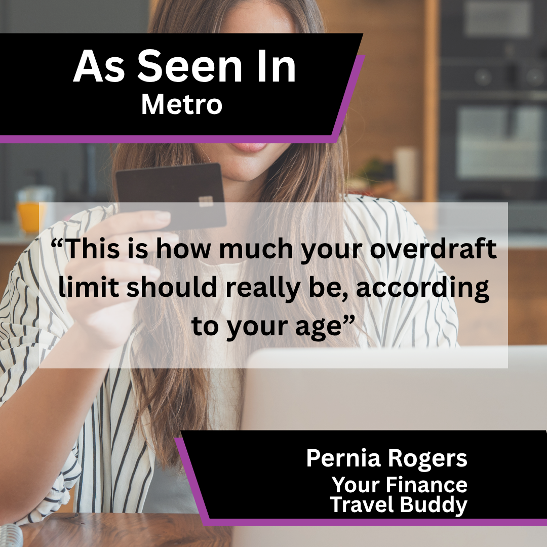 Pernia Rogers of Your Finance Travel Buddy contributed expert commentary to Metro on overdraft limits by age.