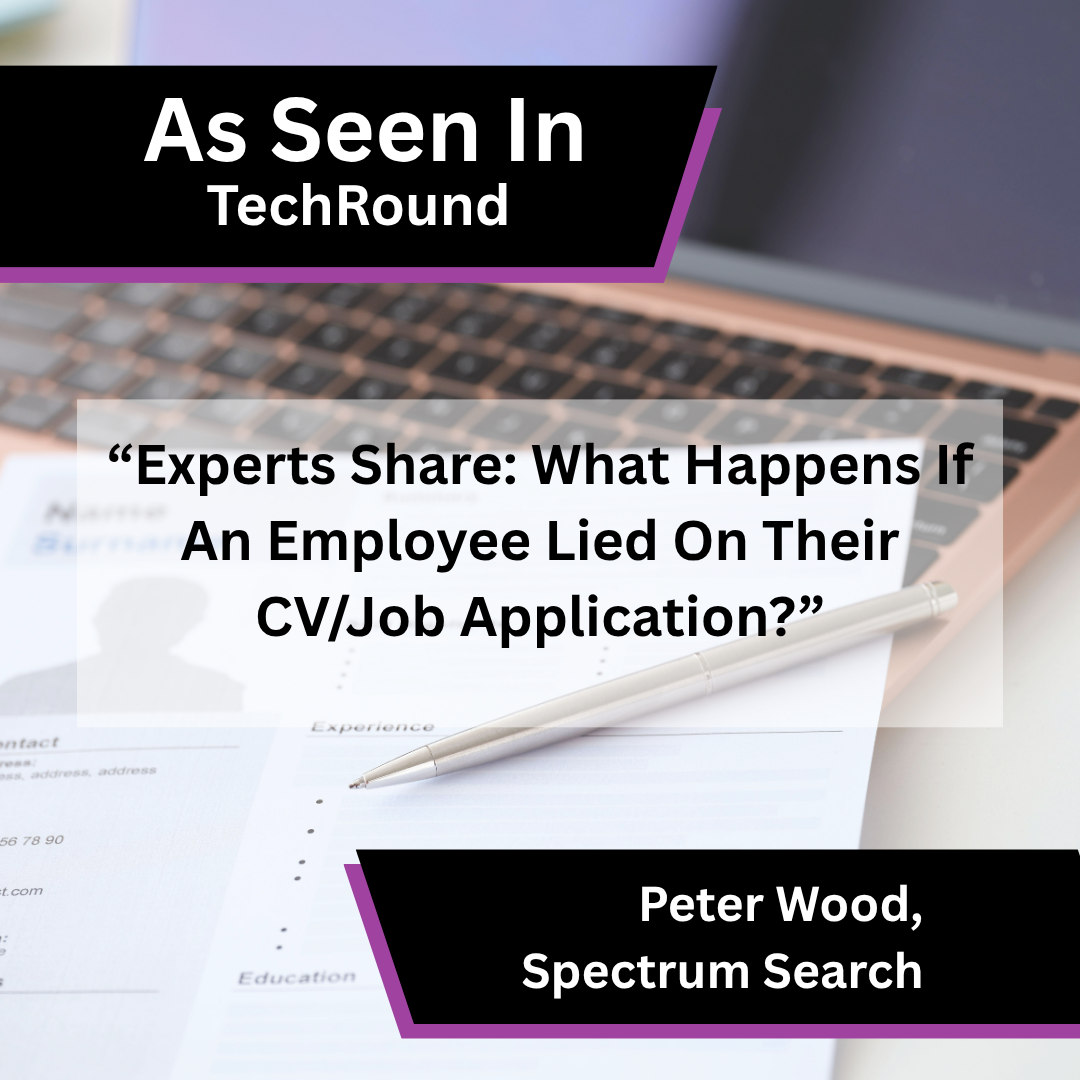 Peter Wood of Spectrum Search on CV fraud implications in TechRound